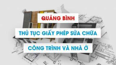 Hồ sơ cấp giấy phép sửa chữa và cải tạo nhà ở Quảng Bình