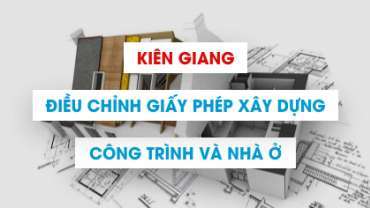 Điều chỉnh cấp lại giấy phép xây dựng nhà ở tại Kiên Giang