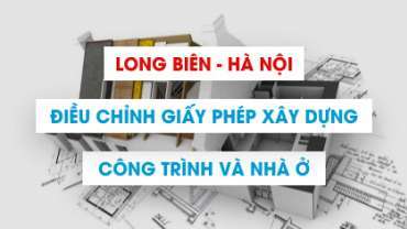 Quy trình điều chỉnh giấy phép xây dựng tại Long Biên Hà Nội