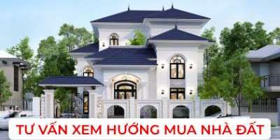 Tư vấn cách xem hướng mua nhà đất theo phong thuỷ gia chủ - Kiến Trúc Trịnh Gia